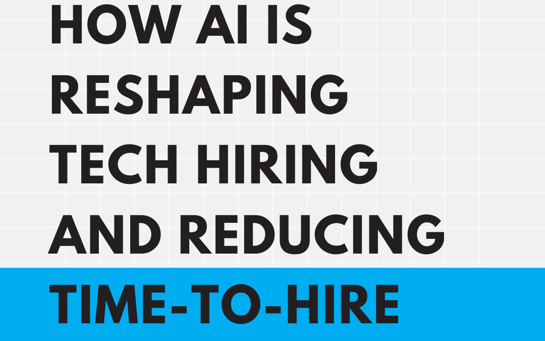 How AI is Revolutionizing Tech Recruiting and Hiring